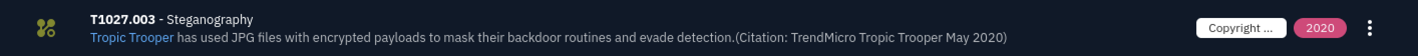 OpenCTI technique entry T1027.003 Steganography — Tropic Trooper has used JPG files with encrypted payloads to mask their backdoor routines and evade detection